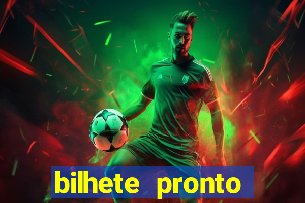 bilhete pronto futebol hoje